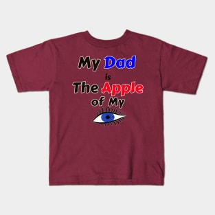 My Dad is the Apple of My Eye Kids T-Shirt